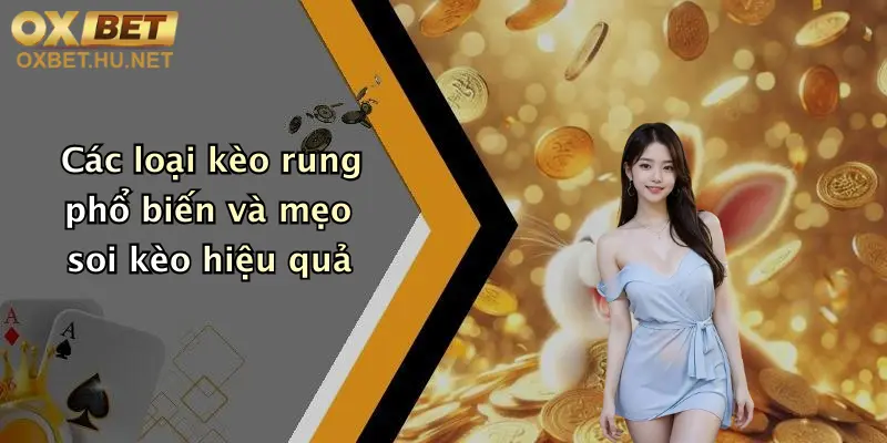 Các loại kèo rung phổ biến và mẹo soi kèo hiệu quả