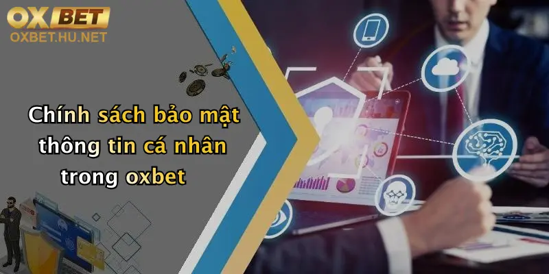 Chính sách bảo mật thông tin cá nhân trong oxbet